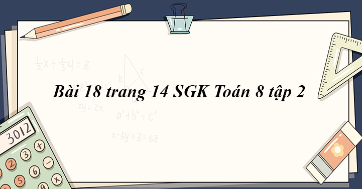 Bài 18 Trang 14 Sgk Toán 8 Tập 2 - Giải Sgk Toán 8 - Giaitoan.Com