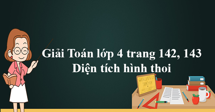 Diện tích hình thoi lớp 4 trang 142, 143