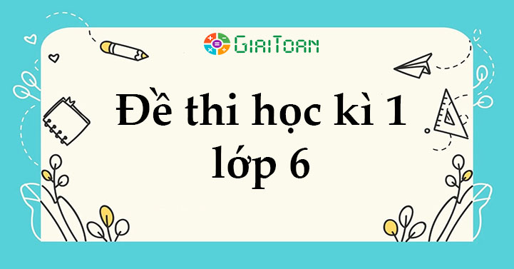 đề thi học kì 1 lớp 6