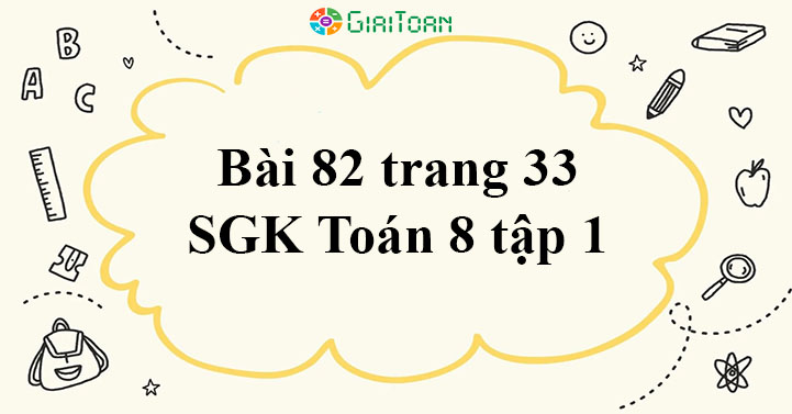 Bài 80 trang 33 SGK Toán 8 tập 1