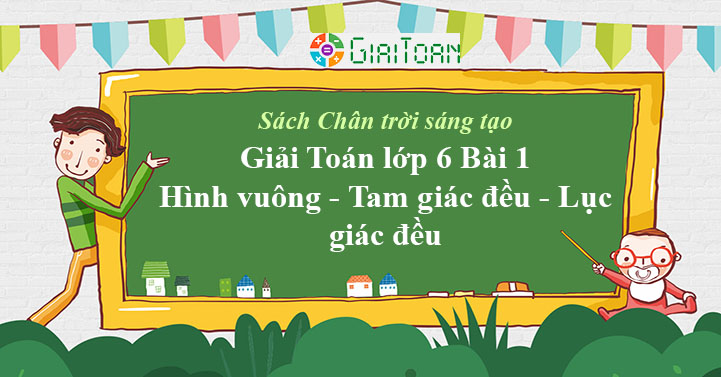 Hình tam giác đều hình vuông hình lục giác đều  Lý thuyết Toán lớp 6 chi  tiết Kết nối tri thức