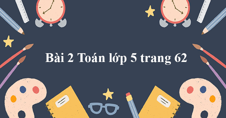 vở bài tập toán lớp 5 kì 2 trang 62