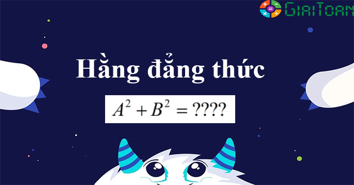 Tính a² + b² - Những hằng đẳng thức đáng nhớ