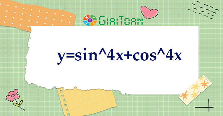 Y sin 4x cos 4x H m S L ng Gi c Giaitoan y-sin-4x-cos-4x-h-m-s-l-ng-gi-c-giaitoan