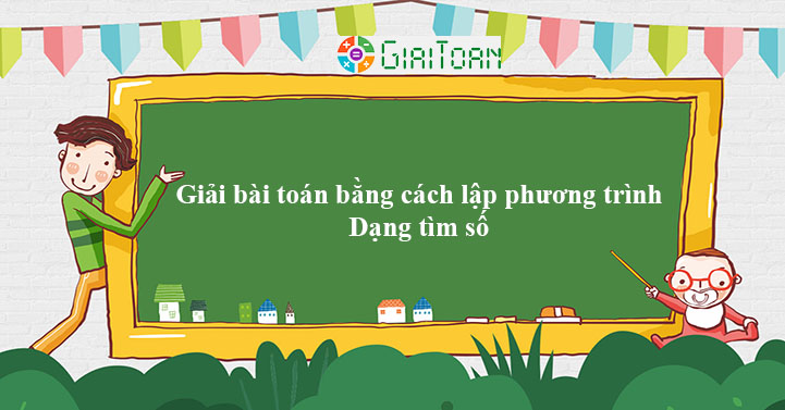 Có những loại bài toán nào phù hợp để giải bằng phương trình tìm số?
