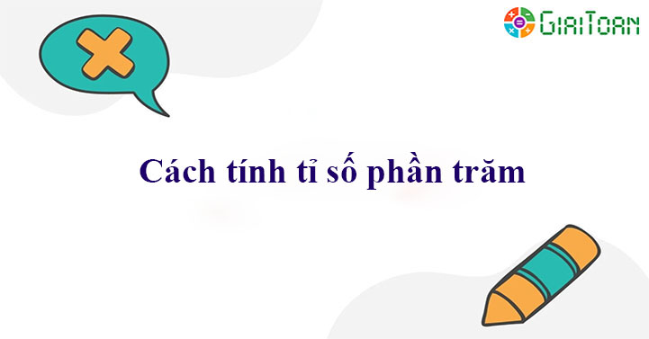 Tính tỉ số phần trăm của một số bất kỳ với phần trăm là bao nhiêu? 
