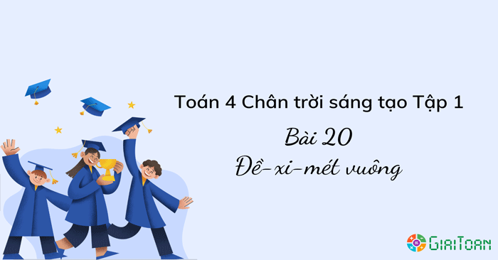 toán lớp 4 bài 20 đề xi mét vuông